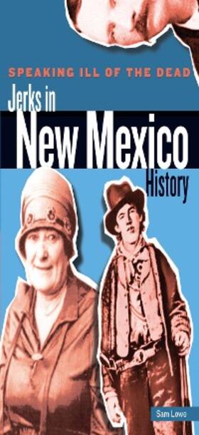 Lowe |  Speaking Ill of the Dead: Jerks in New Mexico History | eBook | Sack Fachmedien