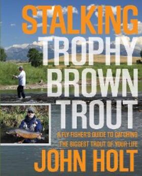 Holt |  Stalking Trophy Brown Trout | eBook | Sack Fachmedien
