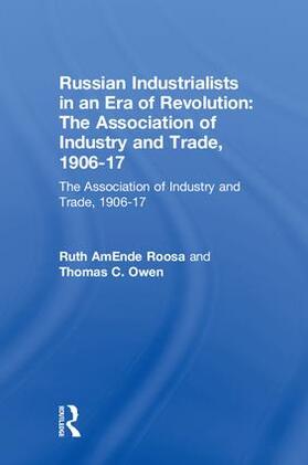 Roosa / Owen | Russian Industrialists in an Era of Revolution: The Association of Industry and Trade, 1906-17 | Buch | 978-0-7656-0154-4 | sack.de