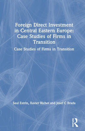Estrin / Richet / Brada |  Foreign Direct Investment in Central Eastern Europe: Case Studies of Firms in Transition | Buch |  Sack Fachmedien