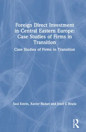 Estrin / Richet / Brada |  Foreign Direct Investment in Central Eastern Europe: Case Studies of Firms in Transition | Buch |  Sack Fachmedien