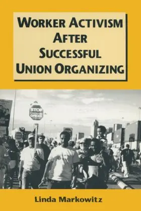 Markowitz | Worker Activism After Successful Union Organizing | Buch | 978-0-7656-0492-7 | sack.de