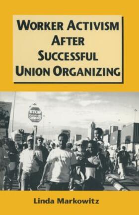 Markowitz |  Worker Activism After Successful Union Organizing | Buch |  Sack Fachmedien