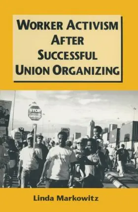 Markowitz | Worker Activism After Successful Union Organizing | Buch | 978-0-7656-0493-4 | sack.de