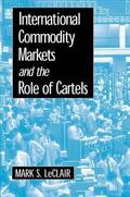 LeClair |  International Commodity Markets and the Role of Cartels | Buch |  Sack Fachmedien