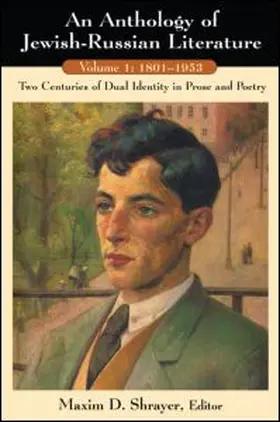 Shrayer |  An Anthology of Jewish-Russian Literature: Two Centuries of Dual Identity in Prose and Poetry | Buch |  Sack Fachmedien