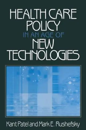 Patel / Rushefsky |  Health Care Policy in an Age of New Technologies | Buch |  Sack Fachmedien