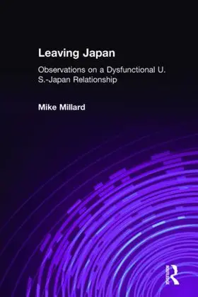 Millard |  Leaving Japan: Observations on a Dysfunctional U.S.-Japan Relationship | Buch |  Sack Fachmedien