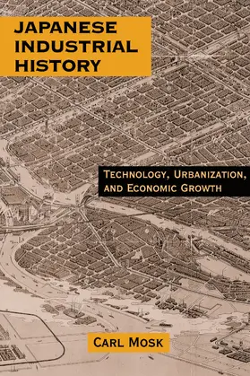Mosk | Japanese Industrial History: Technology, Urbanization and Economic Growth | Buch | 978-0-7656-0701-0 | www.sack.de
