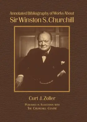 Zoller / Langworth |  Annotated Bibliography of Works About Sir Winston S. Churchill | Buch |  Sack Fachmedien