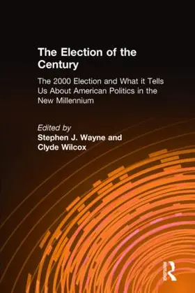 Wayne / Wilcox |  The Election of the Century | Buch |  Sack Fachmedien