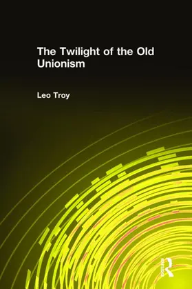 Troy |  The Twilight of the Old Unionism | Buch |  Sack Fachmedien