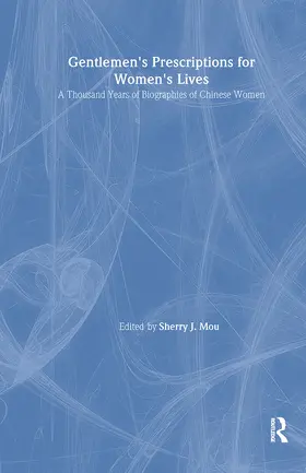 Mou |  Gentlemen's Prescriptions for Women's Lives: A Thousand Years of Biographies of Chinese Women | Buch |  Sack Fachmedien