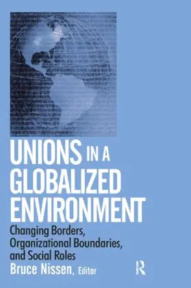 Nissen | Unions in a Globalized Environment: Changing Borders, Organizational Boundaries and Social Roles | Buch | 978-0-7656-0870-3 | sack.de