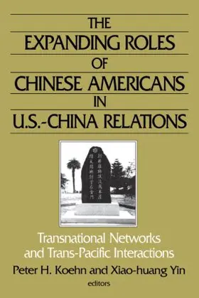 Koehn / Yin |  The Expanding Roles of Chinese Americans in U.S.-China Relations | Buch |  Sack Fachmedien