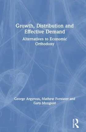 Argyrous / Mongiovi / Forstater |  Growth, Distribution and Effective Demand: Alternatives to Economic Orthodoxy | Buch |  Sack Fachmedien