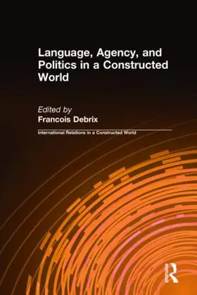 Debrix |  Language, Agency, and Politics in a Constructed World | Buch |  Sack Fachmedien