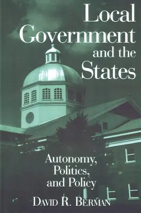 Berman |  Local Government and the States: Autonomy, Politics and Policy: Autonomy, Politics and Policy | Buch |  Sack Fachmedien