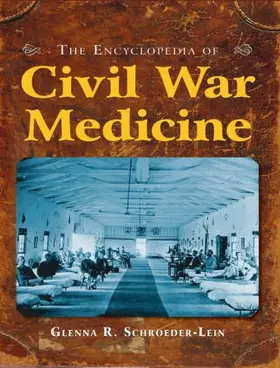 Schroeder-Lein |  The Encyclopedia of Civil War Medicine | Buch |  Sack Fachmedien