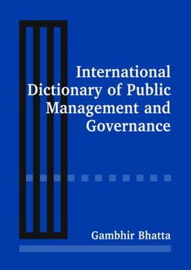 Bhatta | International Dictionary of Public Management and Governance | Buch | 978-0-7656-1261-8 | sack.de