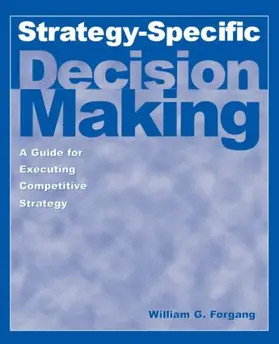 Forgang | Strategy-specific Decision Making: A Guide for Executing Competitive Strategy | Buch | 978-0-7656-1289-2 | sack.de