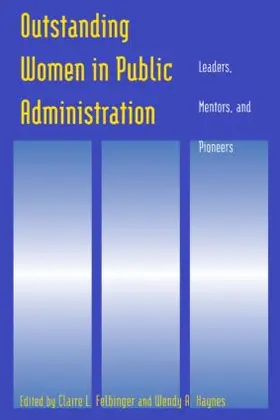 Felbinger / Haynes |  Outstanding Women in Public Administration: Leaders, Mentors, and Pioneers | Buch |  Sack Fachmedien