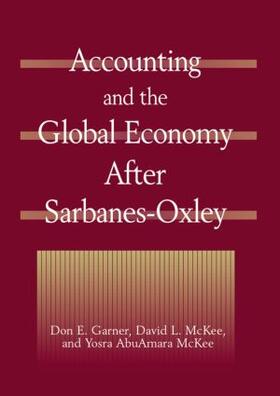 Garner / McKee | Accounting and the Global Economy After Sarbanes-Oxley | Buch | 978-0-7656-1376-9 | sack.de