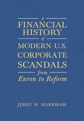 Markham | A Financial History of Modern U.S. Corporate Scandals | Buch | 978-0-7656-1583-1 | sack.de
