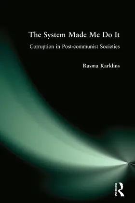 Karklins |  The System Made Me Do it: Corruption in Post-communist Societies | Buch |  Sack Fachmedien