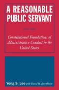 Lee / Rosenbloom |  A Reasonable Public Servant: Constitutional Foundations of Administrative Conduct in the United States | Buch |  Sack Fachmedien
