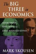 Skousen |  The Big Three in Economics: Adam Smith, Karl Marx, and John Maynard Keynes | Buch |  Sack Fachmedien