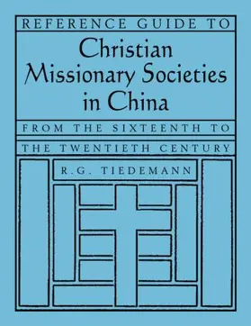Tiedemann |  Reference Guide to Christian Missionary Societies in China: From the Sixteenth to the Twentieth Century | Buch |  Sack Fachmedien