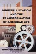 Rees |  Industrialization and the Transformation of American Life: A Brief Introduction | Buch |  Sack Fachmedien