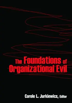 Jurkiewicz | The Foundations of Organizational Evil | Buch | 978-0-7656-2558-8 | sack.de