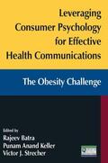 Batra / Strecher / Keller |  Leveraging Consumer Psychology for Effective Health Communications: The Obesity Challenge | Buch |  Sack Fachmedien