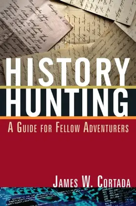 Cortada | History Hunting | Buch | 978-0-7656-3322-4 | www.sack.de