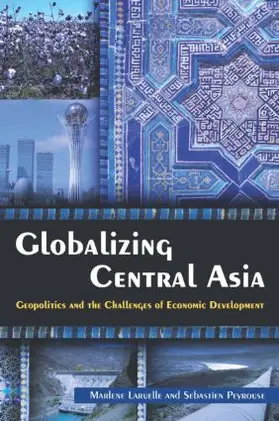 Laruelle / Peyrouse |  Globalizing Central Asia | Buch |  Sack Fachmedien