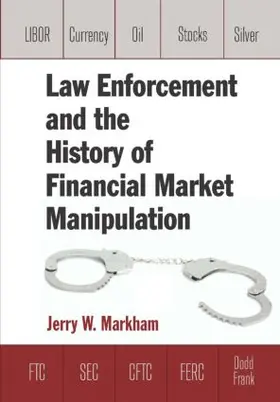 Markham |  Law Enforcement and the History of Financial Market Manipulation | Buch |  Sack Fachmedien