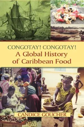 Goucher |  Congotay! Congotay! A Global History of Caribbean Food | Buch |  Sack Fachmedien