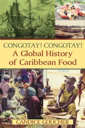 Goucher |  Congotay! Congotay! A Global History of Caribbean Food | Buch |  Sack Fachmedien