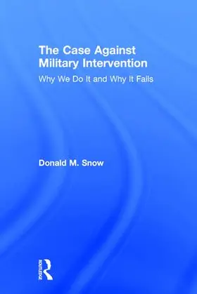 Snow |  The Case Against Military Intervention | Buch |  Sack Fachmedien
