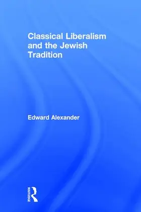 Alexander |  Classical Liberalism and the Jewish Tradition | Buch |  Sack Fachmedien
