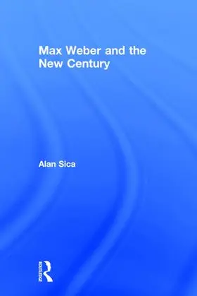 Sica |  Max Weber and the New Century | Buch |  Sack Fachmedien