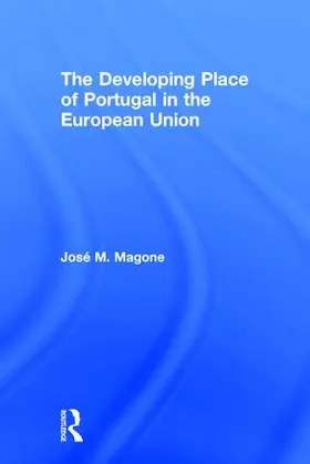Magone |  The Developing Place of Portugal in the European Union | Buch |  Sack Fachmedien
