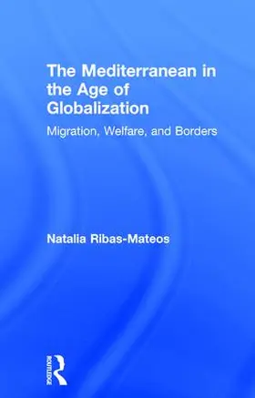 Ribas-Mateos |  The Mediterranean in the Age of Globalization | Buch |  Sack Fachmedien