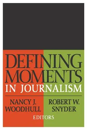 Woodhull / Snyder |  Defining Moments in Journalism | Buch |  Sack Fachmedien