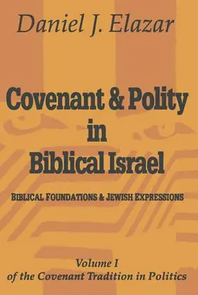 Elazar |  Covenant and Polity in Biblical Israel | Buch |  Sack Fachmedien