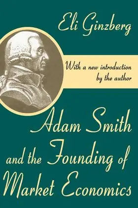 Ginzberg |  Adam Smith and the Founding of Market Economics | Buch |  Sack Fachmedien
