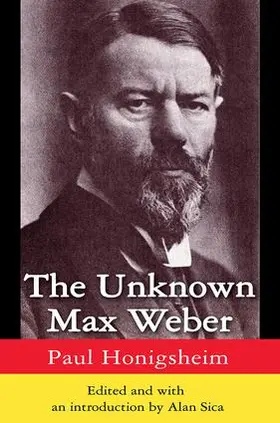 Honigsheim / Sica |  The Unknown Max Weber | Buch |  Sack Fachmedien