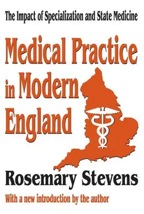 Stevens |  Medical Practice in Modern England | Buch |  Sack Fachmedien